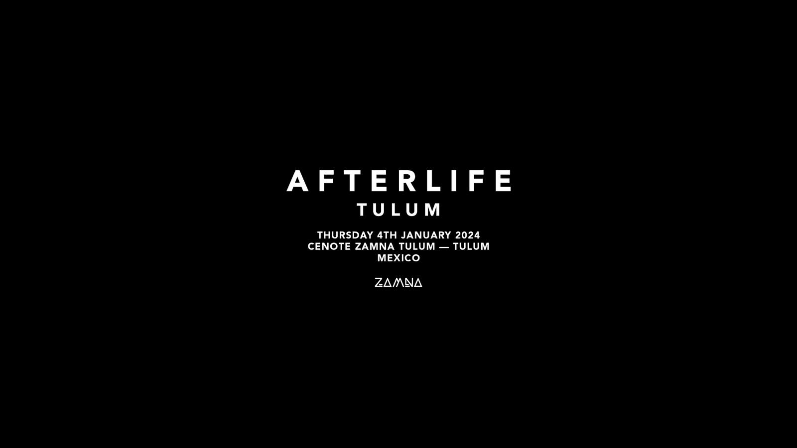 Afterlife Tulum, Afterlife Tulum. January 4th., Zamna Tulum., By Zamna  Festival